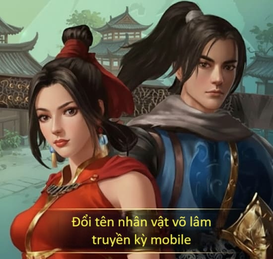 Hướng dẫn đổi tên nhân vật võ lâm truyền kỳ mobile