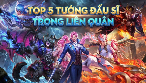 Top 5 vị tướng đấu sĩ trong liên quân hot pic nhất