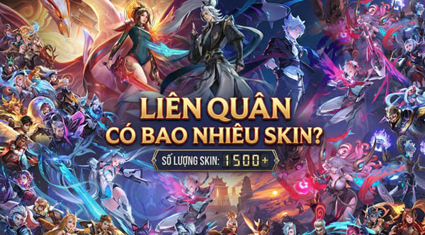 Liên quân có bao nhiêu skin? Trang phục nào được yêu thích nhất
